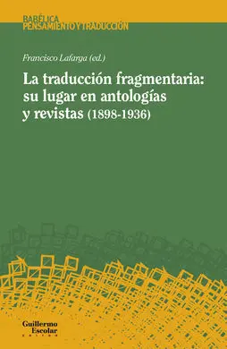 La Traducción Fragmentaria: Su Lugar en Antologías y Revistas (1898-1936)