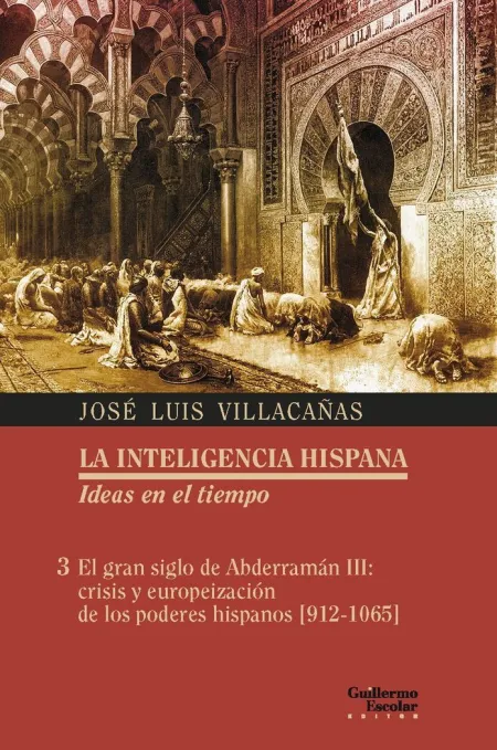 El Gran Siglo de Abderramán Iii: Crisis y Europeización de los Poderes Hispanos 912-1065