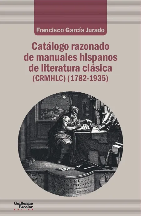 Catálogo Razonado de Manuales Hispanos de Literatura Clásica (1782-1935)