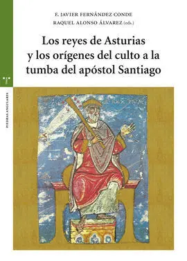 Los Reyes de Asturias y los Orígenes del Culto a la Tumba del Apóstol Santiago