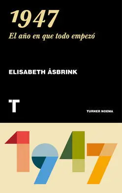 1947. El Año en que Todo Empezó