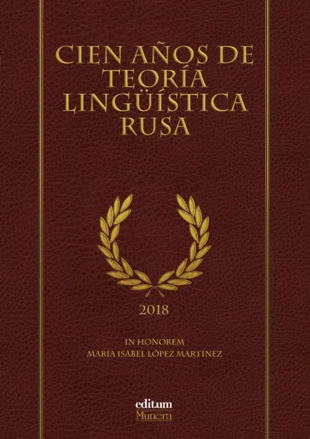 Cien Años de Teoría Lingüística Rusa. Homenaje a M. ª Isabel López Martínez