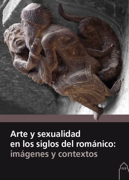 Arte y Sexualidad en los Siglos del Románico: Imágenes y Contextos