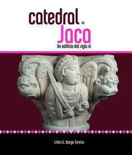 Catedral de Jaca /Un Edificio del Siglo Xi