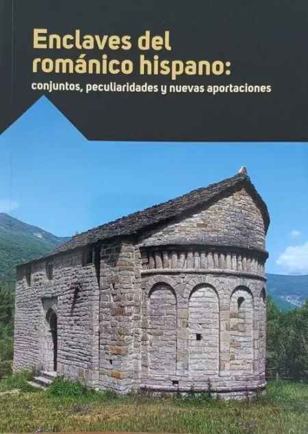 Enclaves del Románico Hispano: Conjuntos, Peculiaridades y Nuevas Aportaciones