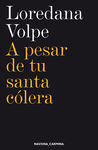 A PESAR DE TU SANTA CÓLERA