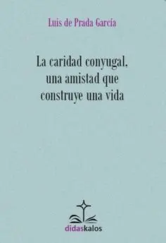 La Caridad Conyugal, una Amistad que Construye una Vida