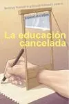 Educacion Cancelada, la
