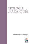 TEOLOGÍA ¿PARA QUÉ?