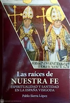 Las Raíces de nuestra Fe / Espiritualidad y Santid
