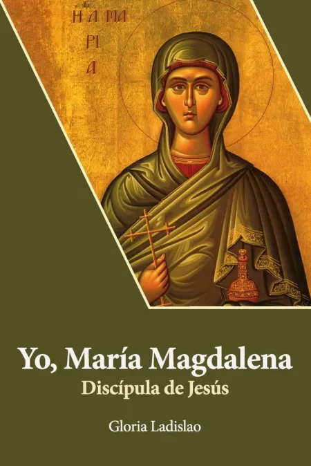 Yo María Magdalena. Discípula de Jesús