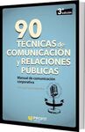 90 TECNICAS DE COMUNICACION Y RELACIONES PUBLICAS: