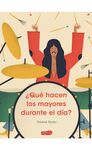 QUE HACEN LOS MAYORES DURANTE EL DIA