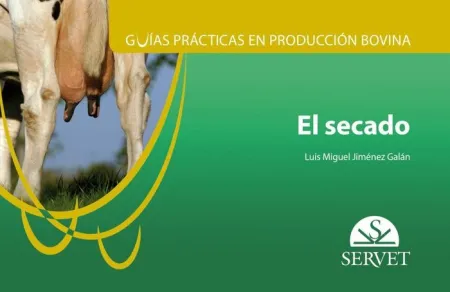 Guías Prácticas en Producción Bovina. El Secado