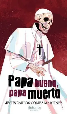 Papa Bueno, Papa Muerto