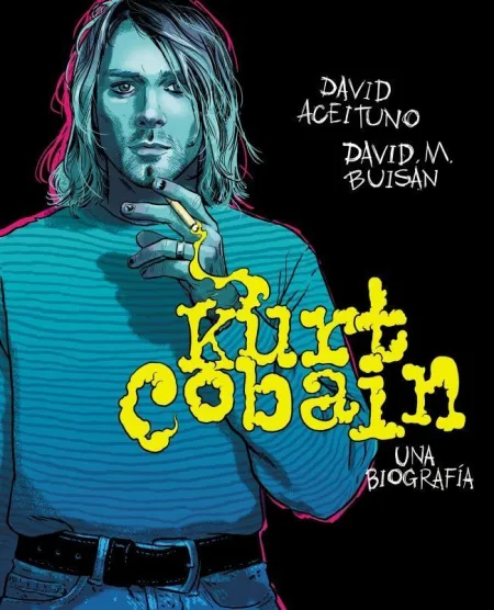 Kurt Cobain. Una Biografía