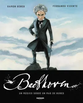 Beethoven. Un Músico Sobre un Mar de Nubes