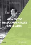 MOMENTOS TRASCENDENTALES EN EL ARTE