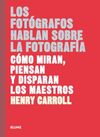 LOS FOTÓGRAFOS HABLAN SOBRE LA FOTOGRAFÍA