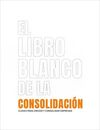 EL LIBRO BLANCO DE LA CONSOLIDACIÓN