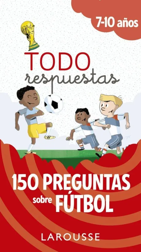 Todo Respuestas. 150 Preguntas Sobre Fútbol