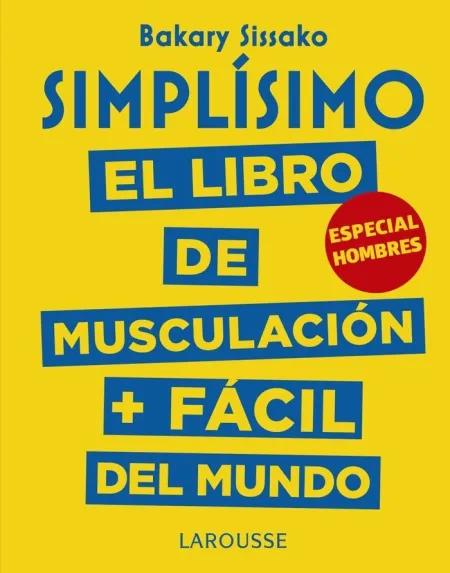 Simplísimo. El Libro de Musculación Más Fácil del Mundo. Especial Hombres