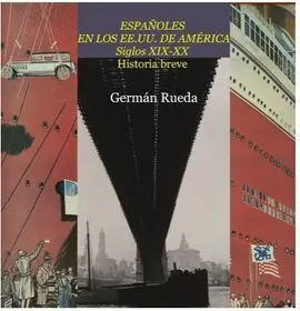 Españoles en los Ee. uu. De América en los Siglos Xix y Xx. Historia Breve