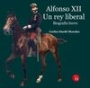 ALFONSO XII. UN REY LIBERAL