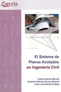 El Sistema de Planos Acotados en Ingenieria Civil