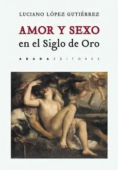 Amor y Sexo en el Siglo de Oro