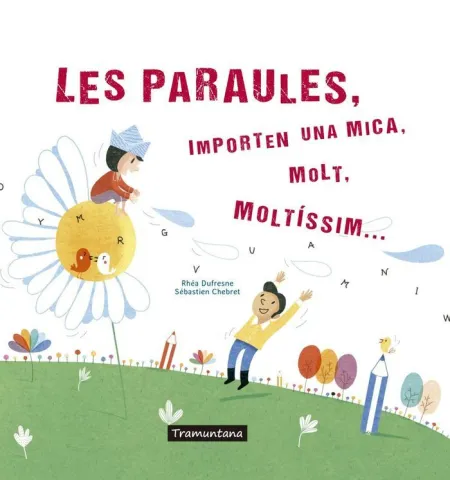 Les Paraules Importen una Mica, Molt, Moltissim...