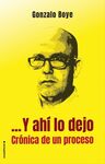 Y AHI LO DEJO. CRONICA DE UN PROCESO