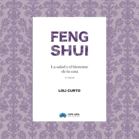 Feng Shui. La Salud y el Bienestar en tu Casa