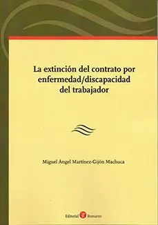 La Extincion del Contrato por Enfermedad/Discapacidad del Trabajador