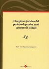 EL RÉGIMEN JURÍDICO DEL PERÍODO DE PRUEBA EN EL CONTRATO DE TRABAJO