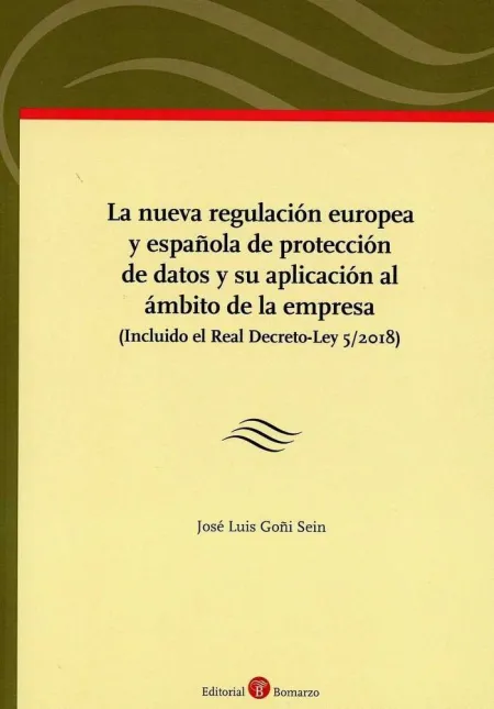 Nueva Regulación Europea y Española de Protección de Datos y Su Aplicacion Al Ambito de la Empresa