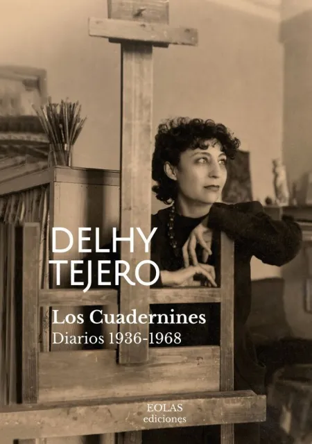 Delhy Tejero, los Cuadernines. Diarios 1936-1968