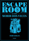 ESCAPE ROOM. EL LIBRO. MORIR DOS VECES