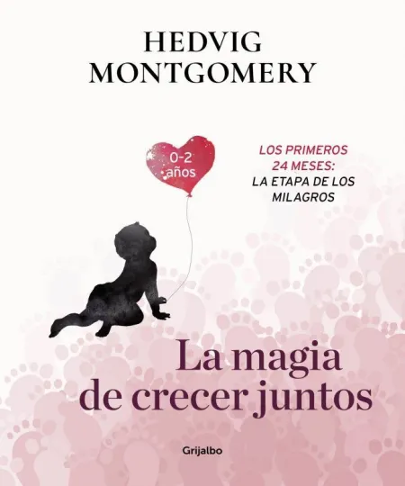 La Magia de Crecer Juntos 2. Los Primeros Meses: la Etapa de los Milagros