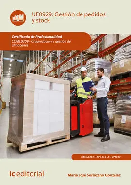 Uf0929: Gestión de Pedidos y Stock. Coml0309 - Organización y Gestión de Almacenes