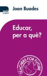 EDUCAR, PER A QUÈ?
