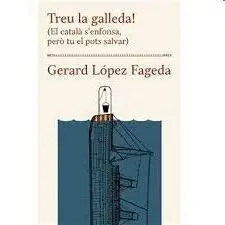 Treu la Galleda! (El Català S'enfonsa, Però tu el Pots Salvar)