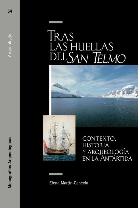 Tras las Huellas del San Telmo: Contexto, Historia y Arqueología en la Antártida