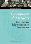 LA RIQUEZA DE LAS IDEAS. UNA HISTORIA DEL PENSAMIENTO ECONÓMICO