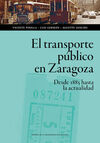 EL TRANSPORTE PUBLICO EN ZARAGOZA/DESDE 1885 HAS