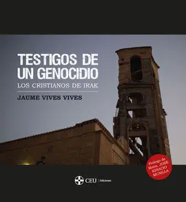 Testigos de un Genocidio. Los Cristianos de Irak