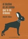 EL DESTINO ES UN CONEJO QUE TE DA ÓRDENES
