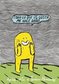 Todo lo que os Gusta me Hace Daño
