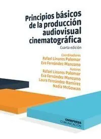 Principios Basicos de la Produccion Audiovisual Cinematografica 4ª Ed. 2019