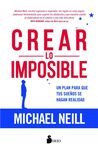 CREAR LO IMPOSIBLE / UN PLAN PARA QUE TUS SUEÑOS S